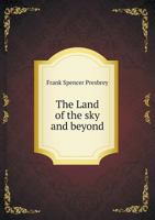 The Land of the Sky, and Beyond 1015339360 Book Cover