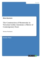 The Construction of Monstrosity in Victorian Gothic Literature. A Mirror of Contemporary Fears: Monster Mechanics 3346290875 Book Cover