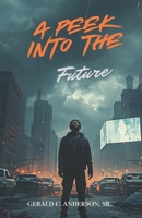 A Peek into the Future: When Science Challenges Scripture B0GZ46F7ZP Book Cover