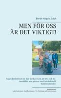 MEN FÖR OSS ÄR DET VIKTIGT!: Några berättelser om hur det kan vara att leva och bo i samhället som person med intellektuellt funktionshinder. 9179696384 Book Cover