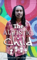 The Autistic Child B0BJ54PZQ3 Book Cover