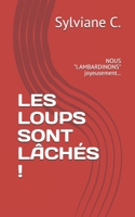 LES LOUPS SONT LÂCHÉS !: NOUS "LAMBARDINONS" joyeusement... B08F6Y3RC3 Book Cover
