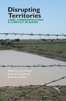 Disrupting Territories: Land, Commodification & Conflict in Sudan 1847010547 Book Cover