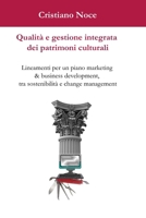 Qualità e gestione integrata dei patrimoni culturali: Lineamenti per un piano marketing & business development, tra sostenibilità e change management (Italian Edition) B0GJNXD21P Book Cover