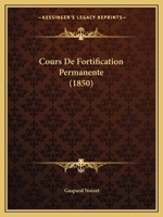 Cours De Fortification Permanente (1850) 1120427967 Book Cover