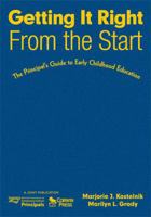 Getting It Right from the Start: The Principal's Guide to Early Childhood Education 1412949491 Book Cover