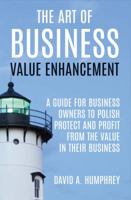 The Art of Business Value Enhancement 1483564797 Book Cover