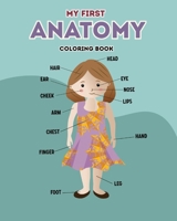 My First Anatomy Coloring Book: Fun Educational coloring book about human body parts, bones and organ systems for Grades K-3 B08MHQPBHW Book Cover
