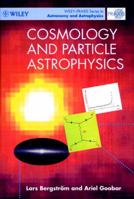Cosmology and Particle Astrophysics (Wiley-Praxis Series in Astronomy & Astrophysics) 0471970425 Book Cover