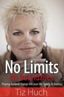 No Limits, No Boundaries: Praying Dynamic Change into Your Life, Family, and Finances 1603741194 Book Cover