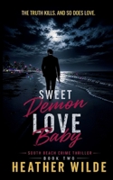 Sweet Demon Love Baby: South Beach Crime Thriller, Book Two (South Beach Crime Thriller Series) B0CDZ21SSB Book Cover