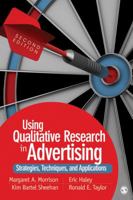 Using Qualitative Research in Advertising: Strategies, Techniques, and Applications 1412987245 Book Cover