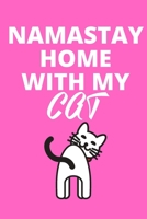 Namastay Home With My Cat: Inspirational notebook, motivational quote notebook, funny anniversary bridesmaid best friends best gift notebook 1679089196 Book Cover