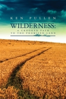 Wilderness: A Crooked Path to the Promised Land 1460995791 Book Cover