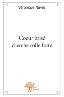Coeur brisé cherche colle forte (French Edition) 2332607781 Book Cover