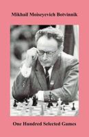 Botvinnik One Hundred Selected Games 4871875830 Book Cover