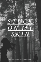 Stuck On My Skin B0H5Q57X7Y Book Cover