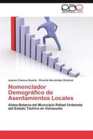 Nomenclador Demográfico de Asentamientos Locales: Aldea Betania del Municipio Rafael Urdaneta del Estado Táchira en Venezuela 3846572195 Book Cover