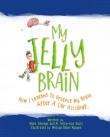 My Jelly Brain: How I Learned To Protect My Brain After A Car Accident B08GRQF2X7 Book Cover