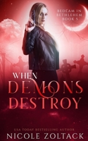 When Demons Destroy 1720931658 Book Cover