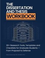 The Dissertation and Thesis Workbook: 30+ Research Tools, Templates and Checklists for Graduate Students - From Proposal to Defense 9199132133 Book Cover