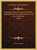 Remarques sur les formes du pronom personnel dans les langues ariennes, en grec et en latin 2329048734 Book Cover