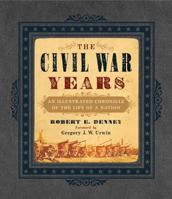 The Civil War Years: An Illustrated Chronicle of the Life of a Nation 140277866X Book Cover