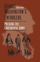 George Washington's Enforcers: Policing the Continental Army 0809329441 Book Cover
