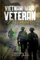 Vietnam War Veterans Memoir: The Untold Stories of Survival and Brotherhood in Vietnam War B0FQ34NFYR Book Cover