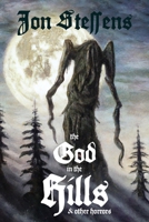 The God in the Hills and Other Horrors 1088070787 Book Cover