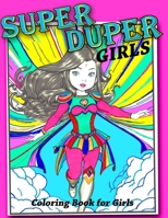 Super Duper Girls Coloring Book for Girls: Coloring Book for Girls of All Ages B0BW2SDFYY Book Cover