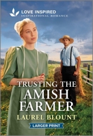 Trusting the Amish Farmer: An Uplifting Inspirational Romance 1335230025 Book Cover