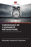 CHRONIQUES DE L'HUMANITÉ : MÉTAHISTOIRE: COLLECTION D'ARTICLES SCIENTIFIQUES (French Edition) 6207585828 Book Cover