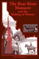 The Bear River Massacre and the Making of History 0791460649 Book Cover