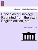 Principles of Geology ... Reprinted from the sixth English edition, etc. 1241527466 Book Cover