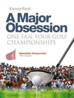 A Major Obsession: One Fan, Four Golf Championships 1841588598 Book Cover