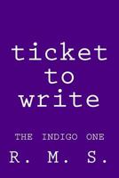 Ticket to Write - The Indigo One 0473462109 Book Cover