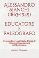 Alessandro Bianchi (1863-1949)  Educatore e Paleografo: In appendice: Luoghi della Diocesi di Milano nelle pergamene dell'Ambrosiana (Italian Edition) 1691636568 Book Cover