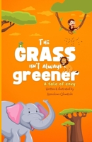 The grass isn't always greener (A tale of envy) B0DXKWZ27N Book Cover