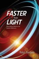 Faster Than Light: Quantum Mechanics And Relativity Reconsidered 1477584587 Book Cover