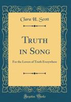 Truth in Song: For the Lovers of Truth Everywhere (Classic Reprint) 0267313373 Book Cover