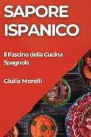 Sapore Ispanico: Il Fascino della Cucina Spagnola (Italian Edition) 183579940X Book Cover