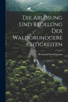 Die Ablösung Und Regelung Der Waldgrundgerechtigkeiten 1021705063 Book Cover
