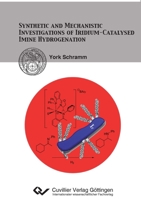 Synthetic and Mechanistic Investigations of Iridium-Catalysed Imine Hydrogenation 3954044846 Book Cover