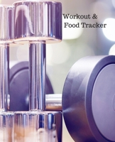 Workout & Food Tracker: Daily Workout & Food Journal / Notebook / Diary, 90 Day 190 pages Daily Exercise Meal Progress Tracker For a Better You with a pair of chrome dumbbells on the cover. 1674592337 Book Cover