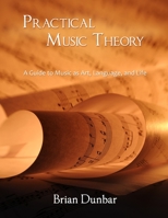 Practical Music Theory: A Guide to Music as Art, Language, and Life 057806247X Book Cover