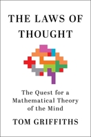 The Laws of Thought: The Quest for a Mathematical Theory of the Mind 1250358353 Book Cover