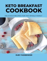 Keto Breakfast Cookbook: Delicious Recipes for the Whole Family 1678048259 Book Cover