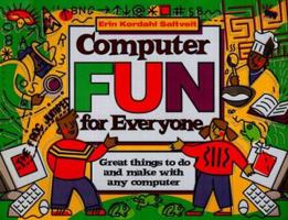 Computer Fun for Everyone: Great Things to Do and Make with Any Computer 0471244503 Book Cover