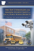 The Top 5 Strategies for Assuring Student Safety in Local Public-School Districts: A TMQ (Target • Meet • Qualify) Quantified Approach to Measurable ... Systems (JNPSD Parent Action Coalition) B0GZK9SMXR Book Cover